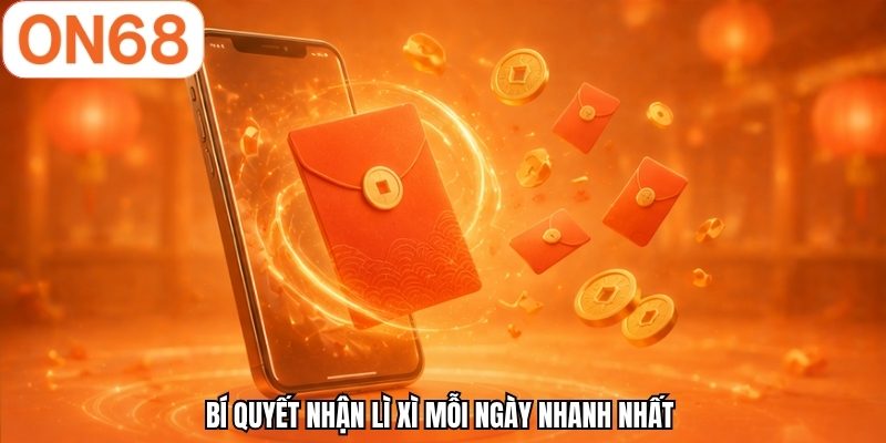 Bí quyết nhận lì xì mỗi ngày nhanh nhất