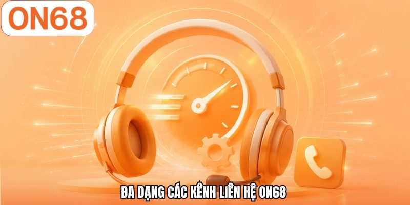 Đa dạng các kênh liên hệ ON68